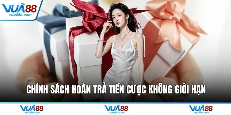 Chính sách hoàn trả tiền cược không giới hạn