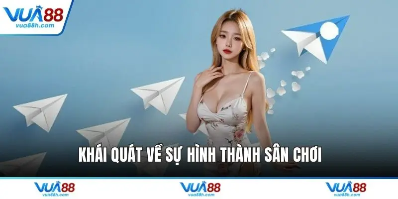 Khái quát về sự hình thành sân chơi