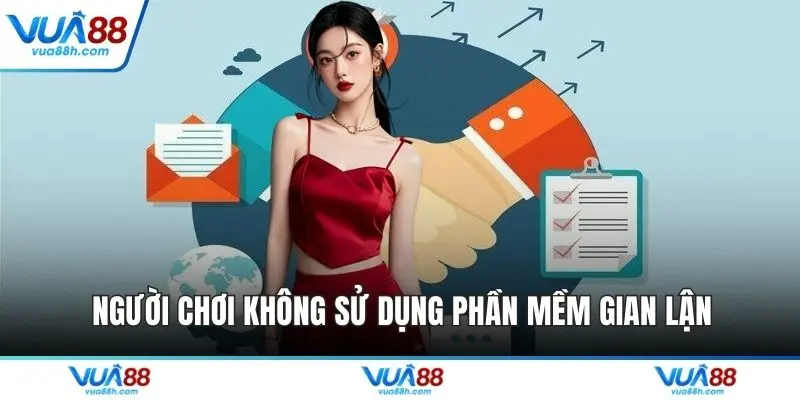 Người chơi không sử dụng phần mềm gian lận