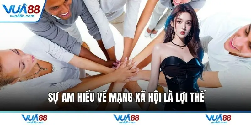 Sự am hiểu về mạng xã hội là lợi thế