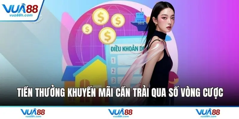 Tiền thưởng khuyến mãi cần trải qua số vòng cược